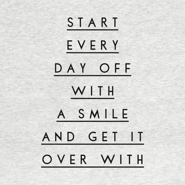 start every day off with a smile and get it over with by GMAT